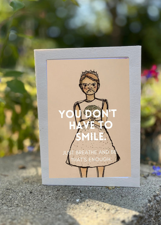 You Don't Have to Smile Card